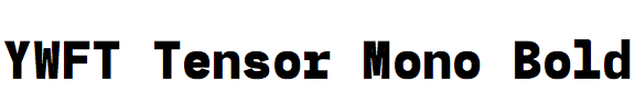 YWFT Tensor Mono Bold