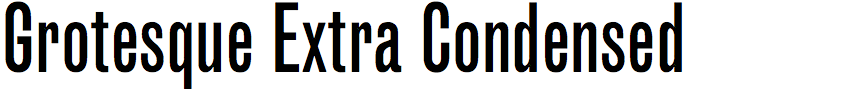 Grotesque Extra Condensed