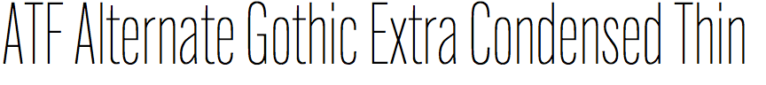 ATF Alternate Gothic Extra Condensed Thin