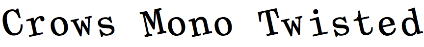 Crows Mono Twisted