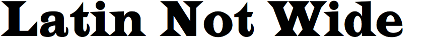 Latin Not Wide