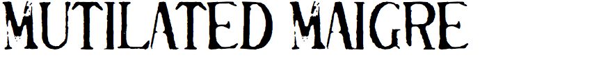 Mutilated Maigre