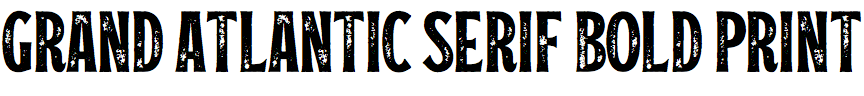 Grand Atlantic Serif Bold Print