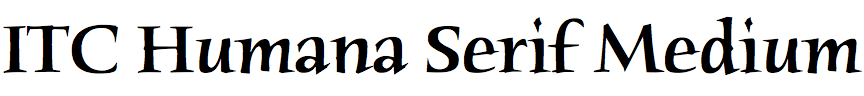 ITC Humana Serif Medium