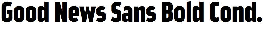 Good News Sans Bold Condensed