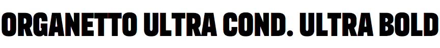 Organetto Ultra Condensed Ultra Bold