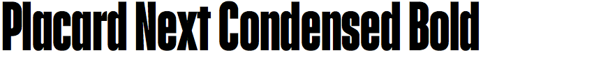 Placard Next Condensed Bold