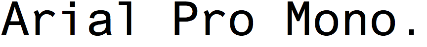 Arial Pro Monospaced