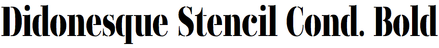 Didonesque Stencil Condensed Bold