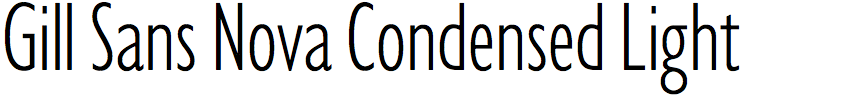 Gill Sans Nova Condensed Light