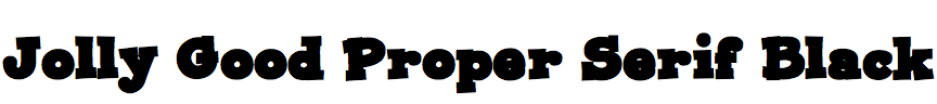 Jolly Good Proper Serif Black