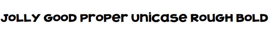 Jolly Good Proper Unicase Rough Bold