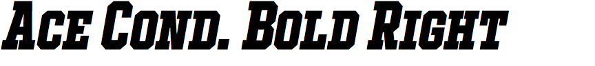 Ace Condensed Bold Right