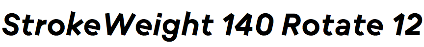 StrokeWeight 140 Rotate -12