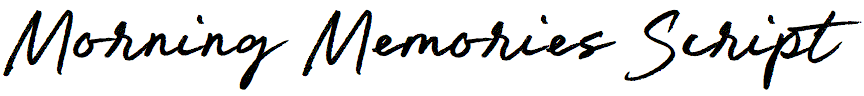Morning Memories Script