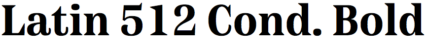 Latin 512 Condensed Bold