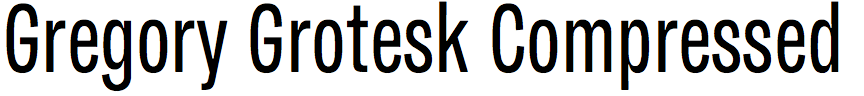Gregory Grotesk Compressed