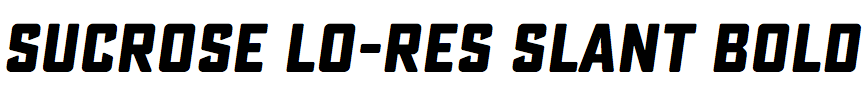 Sucrose Lo-Res Slant Bold