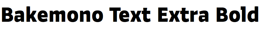 Bakemono Text Extra Bold