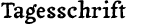 Tagesschrift
