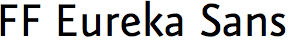 FF Eureka Sans