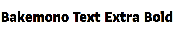 Bakemono Text Extra Bold